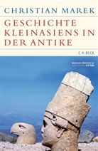 Christian Marek - Geschichte Kleinasiens in der Antike