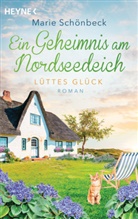 Marie Schönbeck - Lüttes Glück - Ein Geheimnis am Nordseedeich