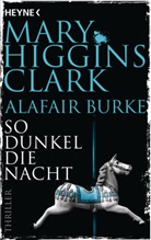 Alafair Burke, Mary Higgins Clark - So dunkel die Nacht