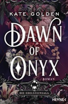 Kate Golden - Dawn of Onyx - Die Edelsteinsaga