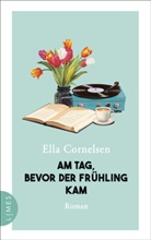 Ella Cornelsen - Am Tag, bevor der Frühling kam