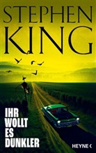 Stephen King - Ihr wollt es dunkler