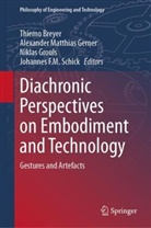 Thiemo Breyer, Alexander Matthias Gerner, Niklas Grouls, Niklas Grouls et al, Alexander Matthias Gerner, Johannes F. M. Schick... - Diachronic Perspectives on Embodiment and Technology