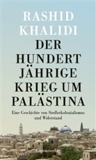 Rashid Khalidi - Der Hundertjährige Krieg um Palästina