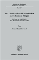 Frank Schulz-Nieswandt - Das Leben ändern als ein Werden in wachsenden Ringen.