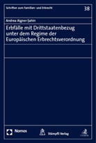 Andrea Aigner-Sahin, Andrea Aigner-Şahin - Erbfälle mit Drittstaatenbezug unter dem Regime der Europäischen Erbrechtsverordnung