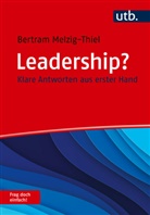 Bertram Melzig-Thiel, Bertram (Dr.) Melzig-Thiel - Leadership? Frag doch einfach!