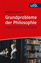 Gottfried Gabriel, Gottfried (Prof. Dr.) Gabriel - Grundprobleme der Philosophie