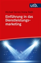 Irene Rath, Irene (Dr. ) Rath, Irene (Prof. Dr.) Rath, Michael Zerres, Michael (Dr.) Zerres - Einführung in das Dienstleistungsmarketing