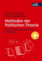 Benjamin Hofmann, Benjamin (Dr.) Hofmann, Johan Marx, Johanne Marx, Johannes Marx, Daniel Mayerhoffer... - Methoden der Politischen Theorie