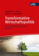 Hans Frambach, Hans (Prof. Frambach, Lambert T (Prof. Dr.) Koch, Lambert T. Koch - Transformative Wirtschaftspolitik