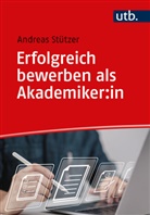 Andreas Stützer, Andreas (Dr.) Stützer - Erfolgreich bewerben als Akademiker:in