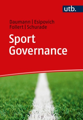 Frank Daumann, Frank (Prof. Dr.) Daumann, Lev Esipovich, Follert, Florian Follert, … - Sport Governance Theorie, Praxis, Herausforderungen