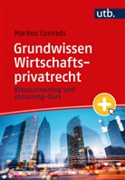 Markus Conrads, Markus (Prof. Dr.) Conrads - Grundwissen Wirtschaftsprivatrecht