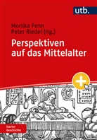 Monika Fenn, Monika Fenn (Prof. Dr.), Peter Riedel, Riedel (Dr.) - Perspektiven auf das Mittelalter