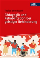 Tobias Bernasconi, Tobias (Prof. Dr. ) Bernasconi - Pädagogik und Rehabilitation bei geistiger Behinderung