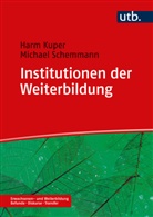 Harm Kuper, Harm (Prof. Dr.) Kuper, Michael Schemmann, Michael (Prof. Schemmann - Institutionen der Weiterbildung