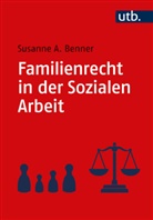 Susanne Benner, Susanne (Prof. Dr.) Benner, Susanne A (Prof. Dr.) Benner - Familienrecht in der Sozialen Arbeit