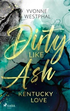 Yvonne Westphal - Dirty Like Ash - Kentucky Love