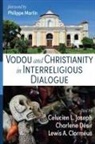 Lewis A. Clormeus, Charlene Desir, Celucien L. Joseph - Vodou and Christianity in Interreligious Dialogue
