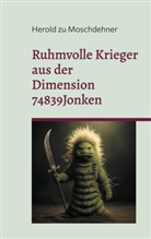 Herold Zu Moschdehner - Ruhmvolle Krieger aus der Dimension 74839Jonken