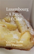 Cristina Berna, Eric Thomsen - Luxembourg - A Piece of Cake
