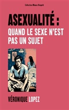 Véronique Lopez - Asexualité : quand le sexe n'est pas un sujet