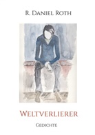 R Daniel Roth, R. Daniel Roth - Weltverlierer