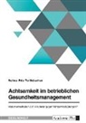 Selma Eda Tellbüscher - Achtsamkeit im betrieblichen Gesundheitsmanagement. Warum entscheiden sich Mitarbeiter gegen Achtsamkeitsübungen?