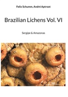 André Aptroot, Felix Schumm - Brazilian Lichens Vol. VI