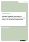 Annemarie Mehler - Konfliktbewältigung in beruflichen Situationen. Theorie-Praxis-Bericht im Fach Englisch an einem Förderberufskolleg