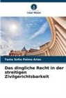 Tania Sofía Palma Arias - Das dingliche Recht in der streitigen Zivilgerichtsbarkeit