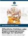 Jose Manuel Salum Tomé - Öffentliche Politiken oder Regierungsprogramme: Beiträge zur Qualität?