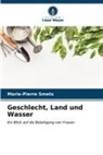 Marie-Pierre Smets - Geschlecht, Land und Wasser