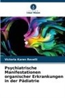 Victoria Karen Revelli - Psychiatrische Manifestationen organischer Erkrankungen in der Pädiatrie