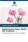 Ahamed Zubair K M A, Ahamed Zubair K M A Dr - Spielerisches Erbe: Spiele mit Tradition