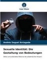 Andrés Seguel Arriagada - Sexuelle Identität: Die Gestaltung von Bedeutungen
