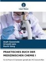 Ruchi Garg, Arpit Gawsinde, Urvashi Jain - PRAKTISCHES BUCH DER MEDIZINISCHEN CHEMIE I