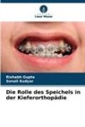 Rishabh Gupta, Sonali Kudyar - Die Rolle des Speichels in der Kieferorthopädie
