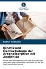 Ketlyn Vollmann - Kinetik und Ökotoxikologie der Arsenadsorption mit Zeolith 4A