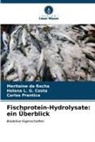 Meritaine Da Rocha, Helena L G Costa, Helena L. G. Costa, Ca Prentice, Carlos Prentice - Fischprotein-Hydrolysate: ein Überblick