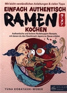 Yuna Kobayashi-Weber - Einfach authentisch Ramen kochen
