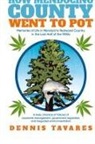 Dennis Tavares - How Mendocino County Went To Pot