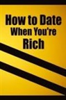 Only for the Rich - How to date when you're rich