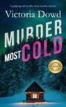 Victoria Dowd - MURDER MOST COLD a gripping and terribly twisty murder mystery