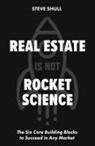 Steve Shull - Real Estate Is Not Rocket Science