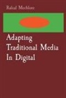 Rafeal Mechlore - Adapting Traditional Media In Digital