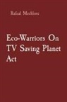 Rafeal Mechlore - Eco-Warriors On TV Saving Planet Act
