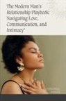 Emmanuel E Joseph - The Modern Man's Relationship Playbook