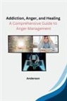 ANDERSON - Addiction, Anger, and Healing